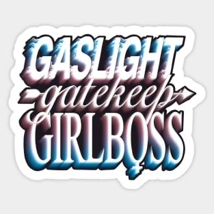 Gaslight gatekeep girlboss - trans Sticker